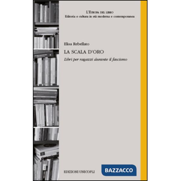 Scala d'oro. Libri per ragazzi durante il fascismo (La)