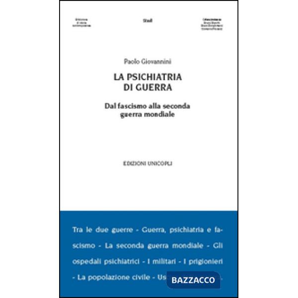 Psichiatria di guerra. Dal fascismo alla seconda guerra mondiale (La)