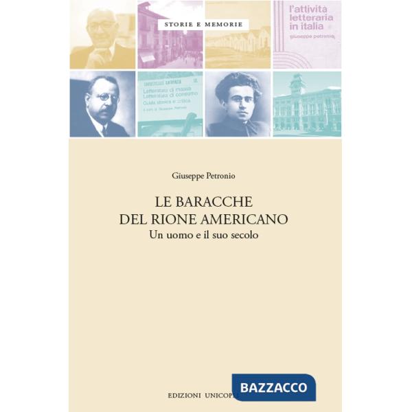 Baracche del Rione americano. Un uomo e il suo secolo (Le)