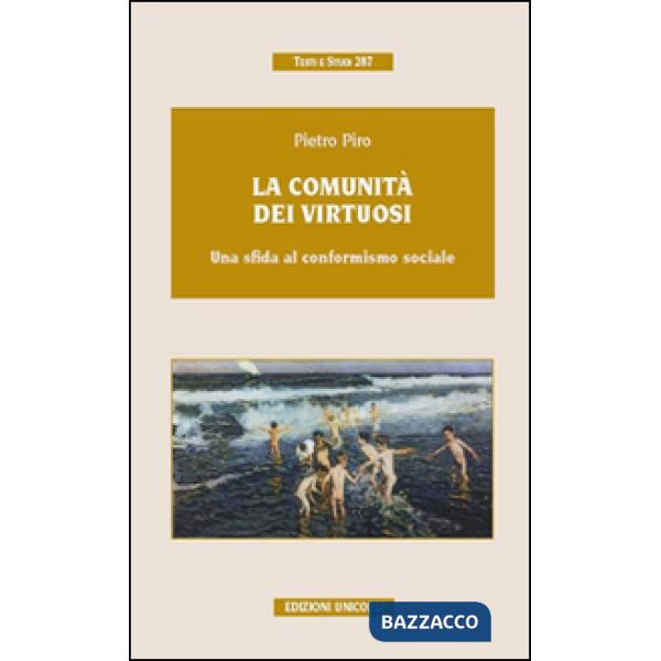 Comunità dei virtuosi. Una sfida al conformismo sociale (La)