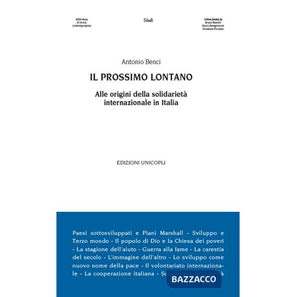 Prossimo lontano. Alle origini della solidarietà internazione in Italia (Il)