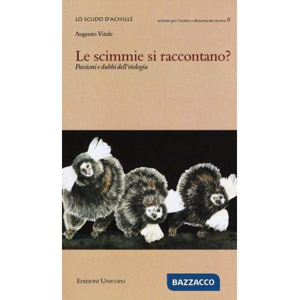 Scimmie si raccontano? Passioni e dubbi dell'etologia (Le)