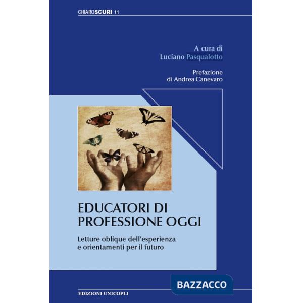 Educatori di professione oggi. Letture oblique dell'esperienza e orientamenti per il futuro