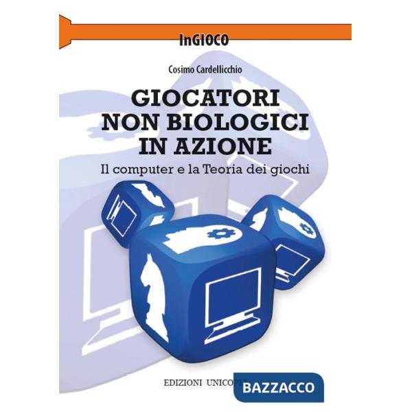 Giocatori non biologici in azione. Il computer e la teoria dei giochi