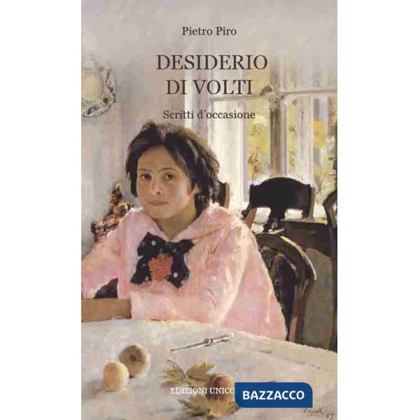 Desiderio di volti. Scritti d'occasione