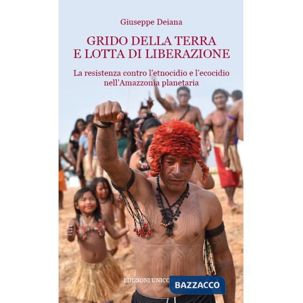 Grido della terra e lotta di liberazione. La resistenza contro l'etnocidio e l'ecocido nell'Amazonia planetaria