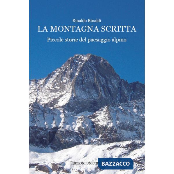 Montagna scritta. Piccole storie del paesaggio alpino (La)