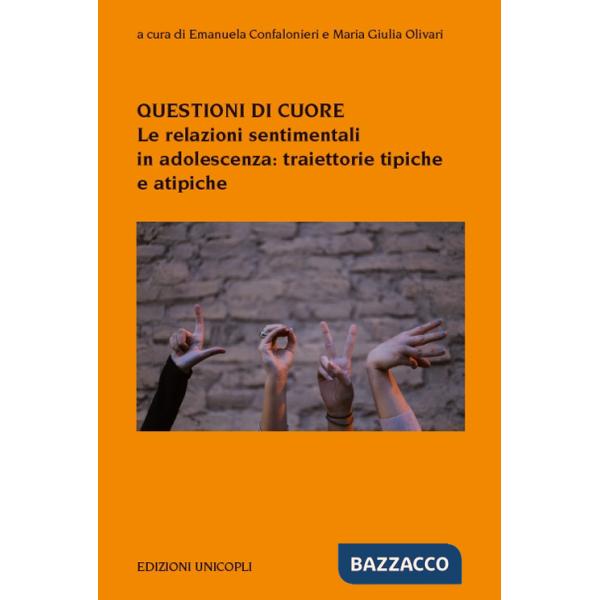 Questioni di cuore. Le relazioni sentimentali in adolescenza: traiettorie tipiche e atipiche