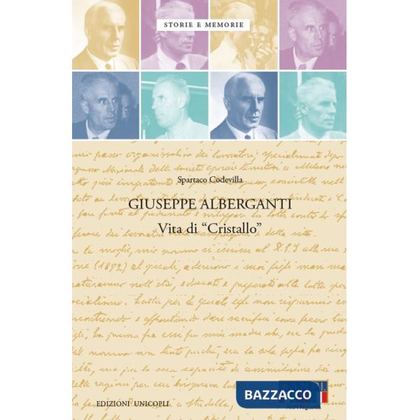 Giuseppe Alberganti. Vita di «Cristallo»