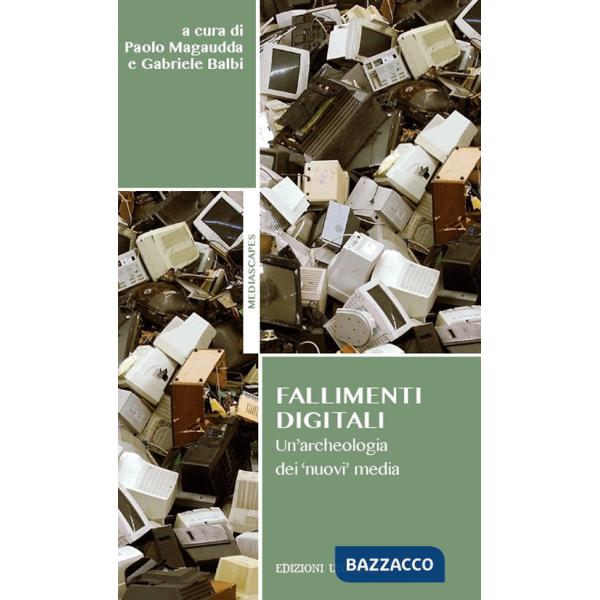 Fallimenti digitali. Un'archeologia dei «nuovi» media