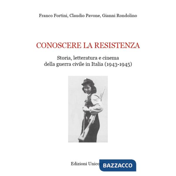 Conoscere la resistenza. Storia, letteratura e cinema della guerra civile in Italia (1943-1945)