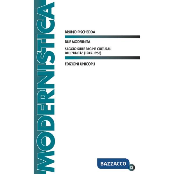 Due modernità. Saggio sulle pagine culturali dell'«Unità» (1945-1956)