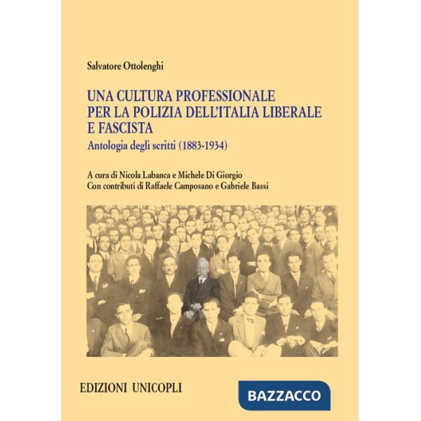 Cultura professionale per la polizia dell'Italia liberale e fascista. Antologia degli scritti (1883-1934) (Una)