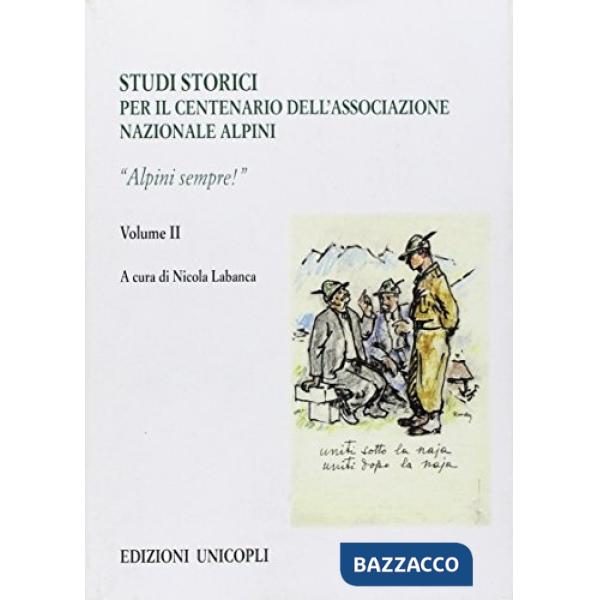 Studi storici nel centenario dell'Associazione Nazionale Alpini. Vol. 2