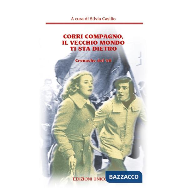 Corri compagno, il vecchio mondo ti sta dietro. Cronache del' 68