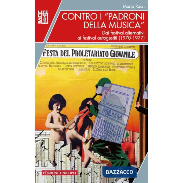 Contro i «padroni della musica». Dai festival alternativi ai festival autogestiti (1970-1977)