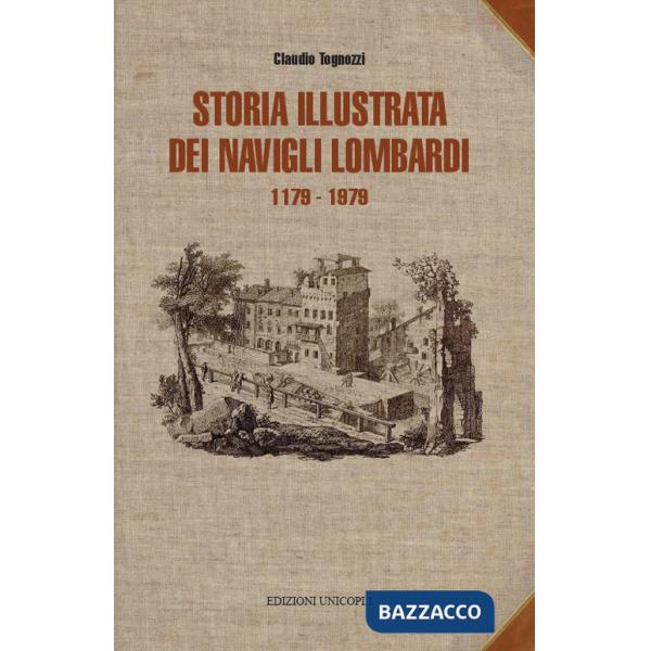 Storia illustrata dei navigli lombardi 1179-1819