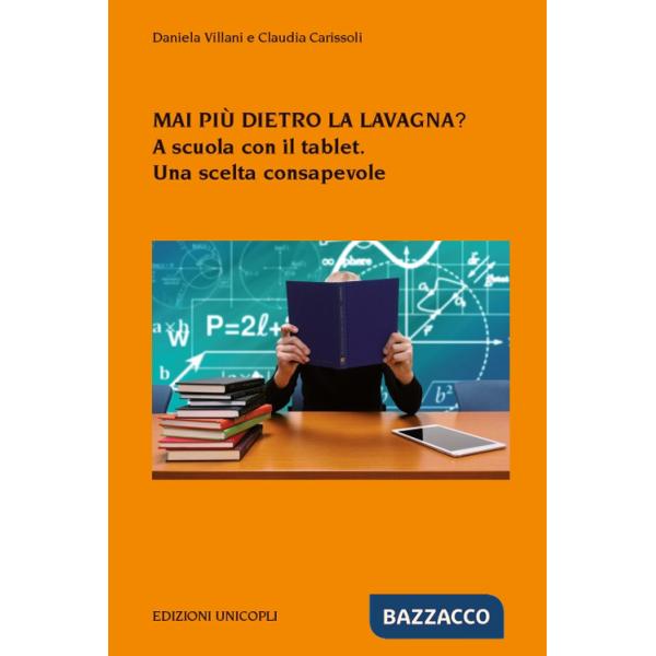 Mai più dietro la lavagna? A scuola con il tablet. Una scelta consapevole