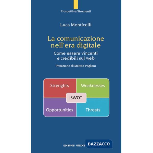 Comunicazione nell'era digitale. Come essere vincenti e credibili sul web (La)