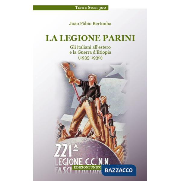 Legione Parini. Gli italiani all'estero e la Guerra d'Etiopia (1935-1936) (La)
