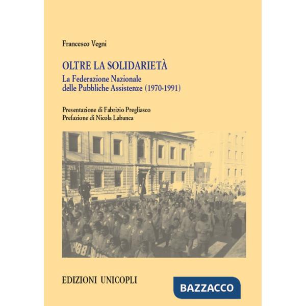 Oltre la solidarietà. La Federazione Nazionale delle Pubbliche Assistenze (1970-1991)