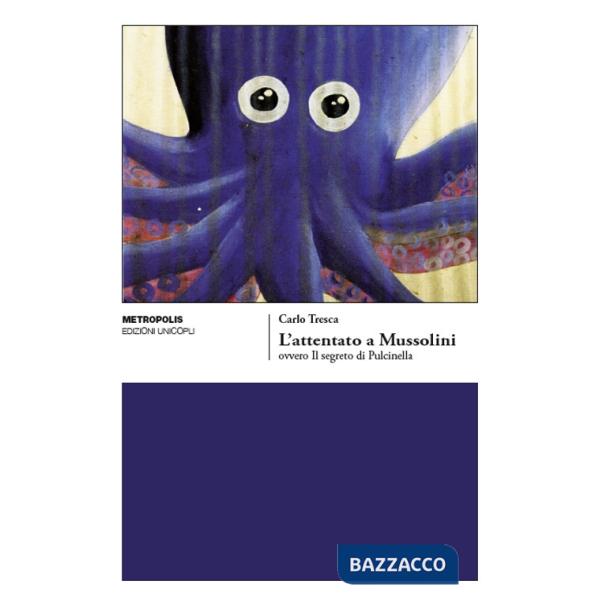 Attentato a Mussolini ovvero Il segreto di Pulcinella (L')