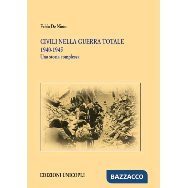 Civili nella guerra totale 1940-1945. Una storia complessa