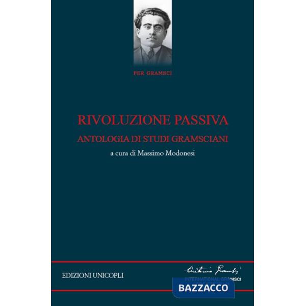 Rivoluzione passiva. Antologia di studi gramsciani