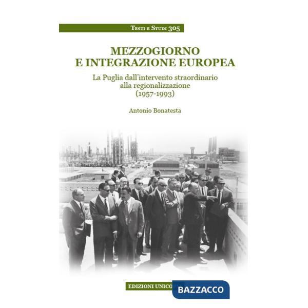 Mezzogiorno e integrazione europea. La Puglia dall'intervento straordinario alla regionalizzazione (1957-1993)