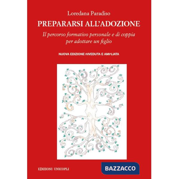 Prepararsi all'adozione. Il percorso formativo personale e di coppia per adottare un figlio. Ediz. ampliata