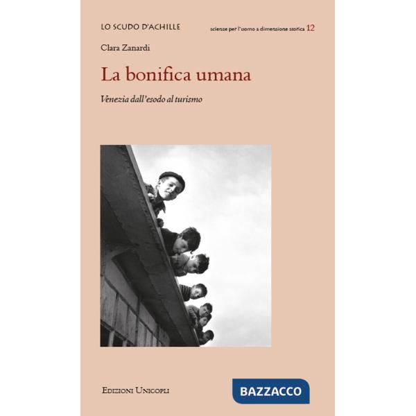 Bonifica umana. Venezia dall'esodo al turismo (La)