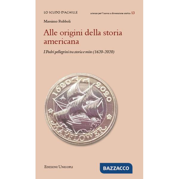 Alle origini della storia americana. I Padri pellegrini tra storia e mito (1620-2020)