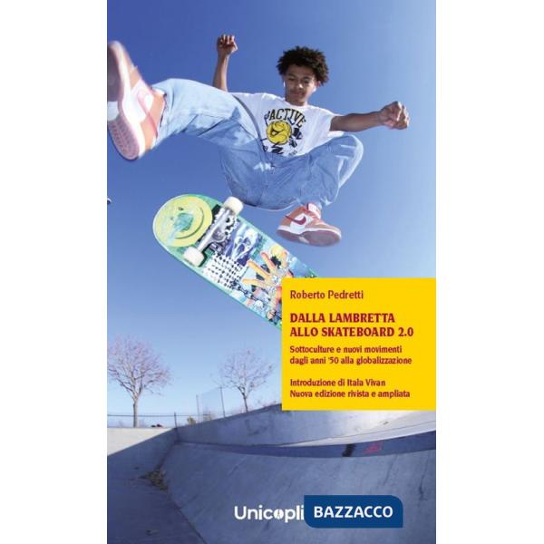 Dalla lambretta allo skateboard 2.0. Sottoculture e nuovi movimenti dagli anni '50 alla globalizzazione