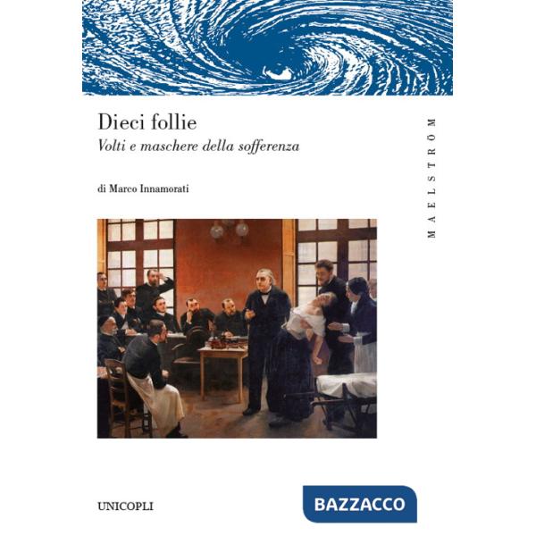 Dieci follie. Volti e maschere della sofferenza