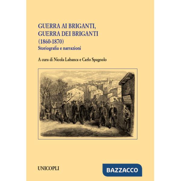 Guerra ai briganti, guerra dei briganti (1860-1870). Storiografia e narrazioni