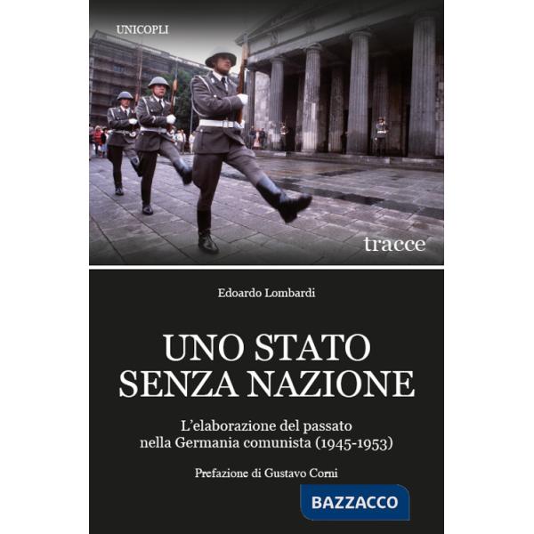 Stato senza nazione. L'elaborazione del passato nella Germania comunista (1945-1953) (Uno)