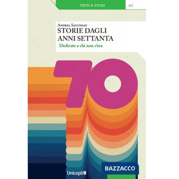 Storie dagli anni Settanta. Dedicate a chi non c'era