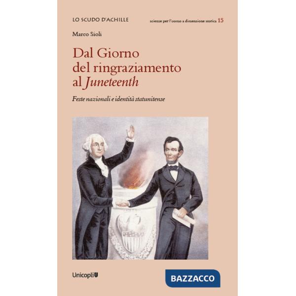 Dal Giorno del ringraziamento al Juneteenth. Feste nazionali e identità statunitense