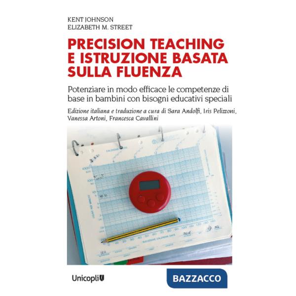 Precision teaching e istruzione basata sulla fluenza. Potenziare in modo efficace le competenze di base in bambini con bisogni e