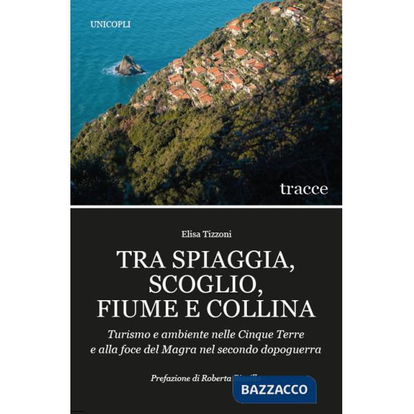 Tra spiaggia, scoglio, fiume e collina. Turismo e ambiente nelle Cinque Terre e alla foce del Magra nel secondo dopoguerra