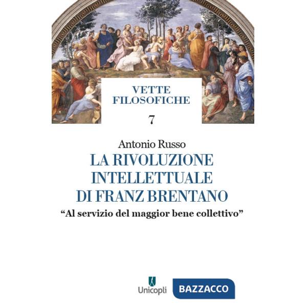 Rivoluzione intellettuale di Franz Brentano. «Al servizio del maggior bene collettivo» (La)