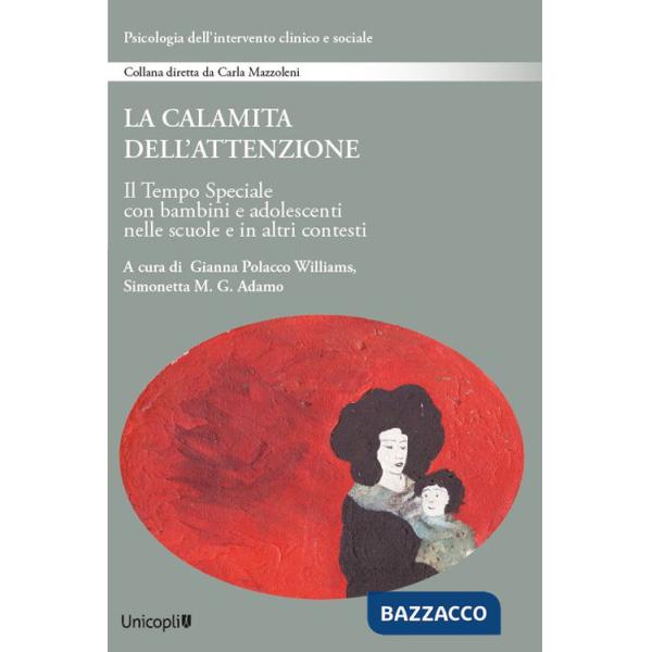 Calamita dell'attenzione. Il Tempo Speciale con bambini e adolescenti nelle scuole e in altri contesti (La)