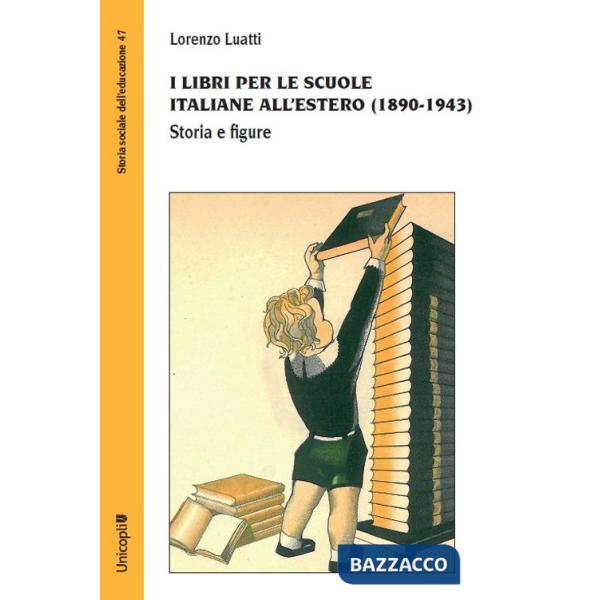 Libri per le scuole italiane all'estero (1890-1943). Storia e figure (I)