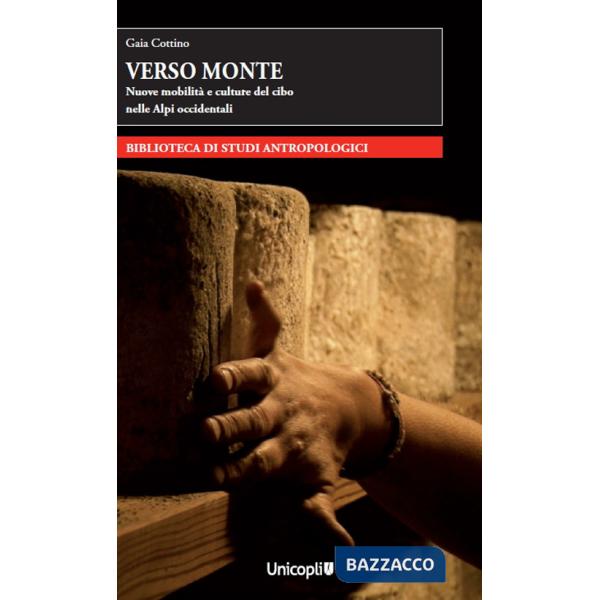Verso monte. Nuove mobilità e culture del cibo nelle Alpi occidentali