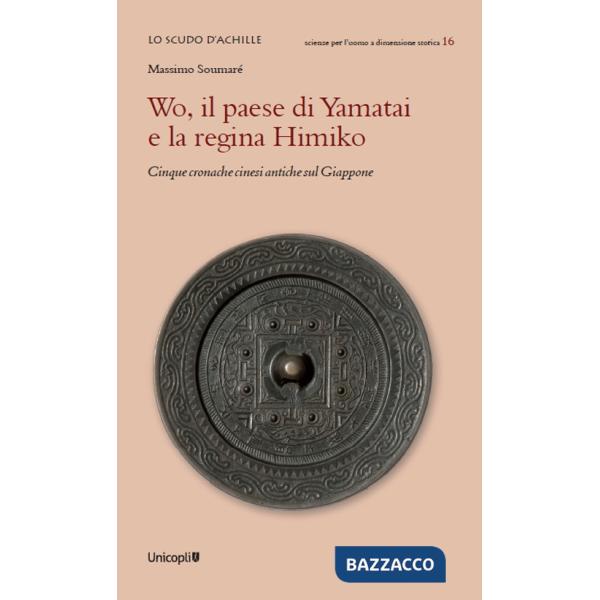 Wo, il paese di Yamatai e la regina Himiko. Cinque cronache cinesi antiche sul Giappone