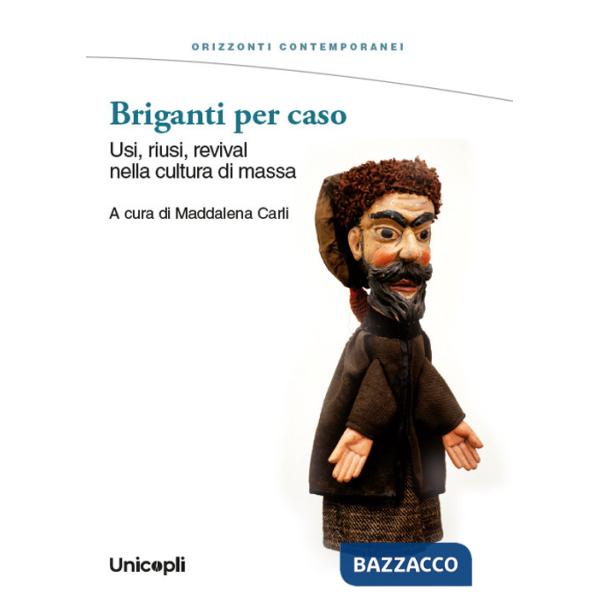 Briganti per caso. Usi, riusi, revival nella cultura di massa