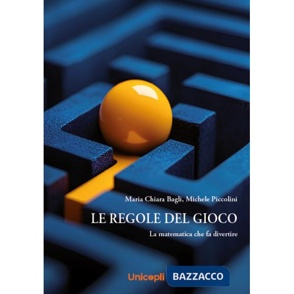 Regole del gioco. La matematica che fa divertire (Le)