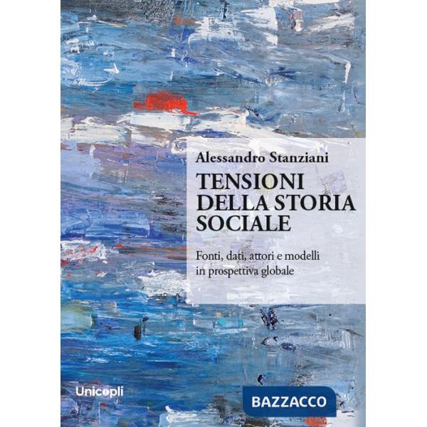Tensioni della storia sociale. Fonti, dati, attori e modelli in prospettiva globale