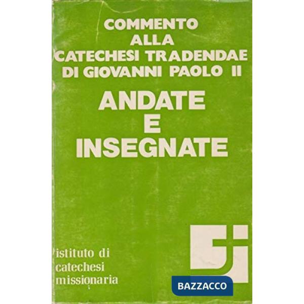 Andate e insegnate. Commento all'esortazione apostolica Catechesi tradendae di Giovanni Paolo II