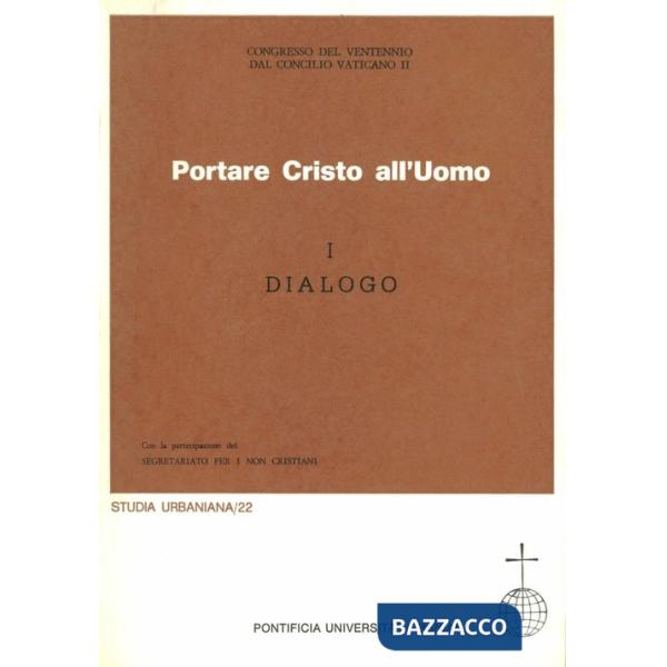 Portare Cristo all'uomo. Vol. 1: Dialogo